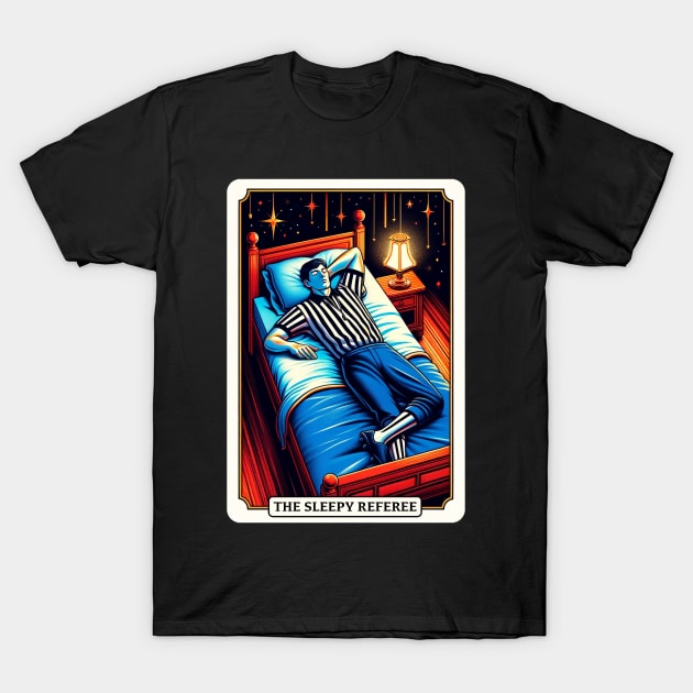 The Sleepy Referee T-Shirt by L.C. Tarot